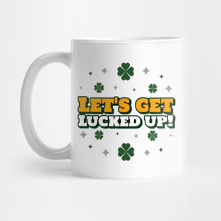 Let's Get Lucked Up! Mug